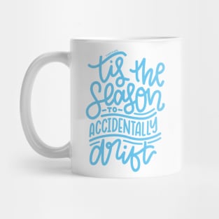 Tis The Season To Accidentally Drift - Light Blue Mug